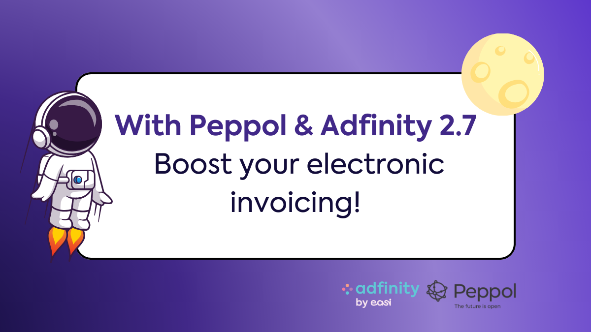 With Peppol et Adfinity 2.7, boost your electronic invoicing!