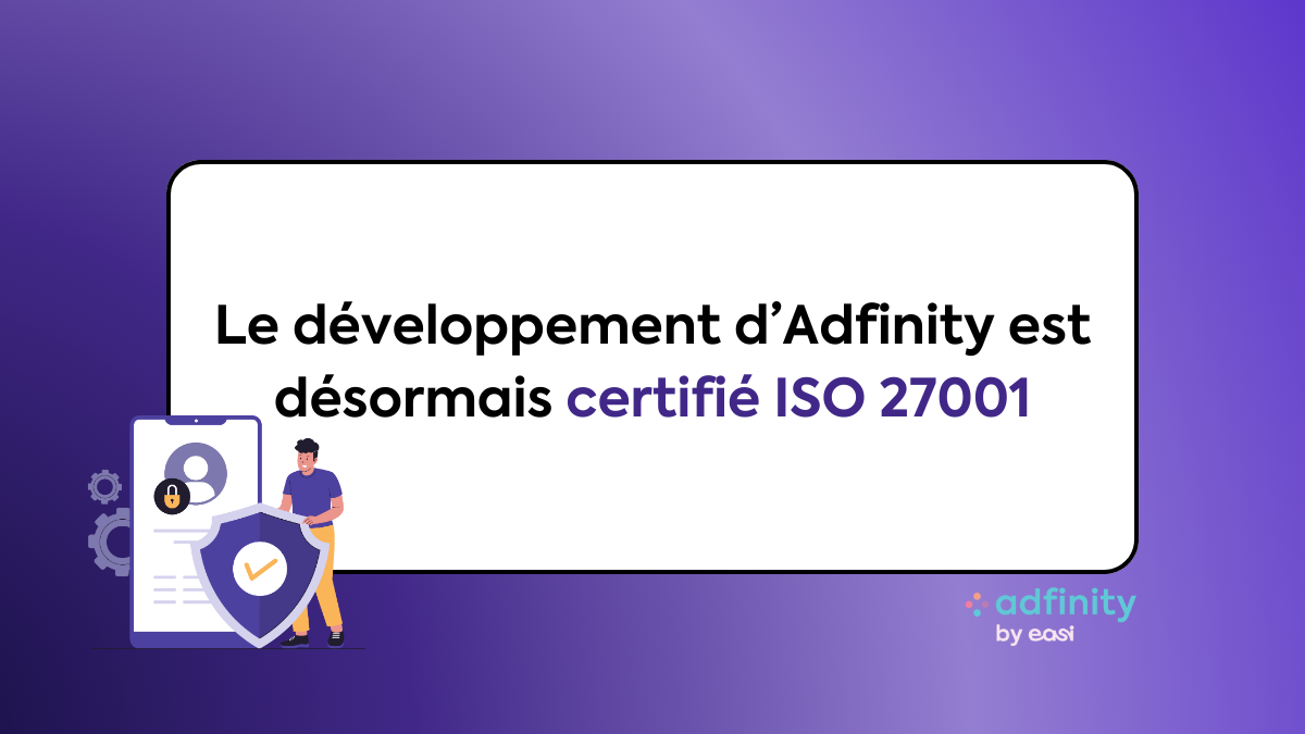 Le développement d’Adfinity est désormais certifié ISO 27001