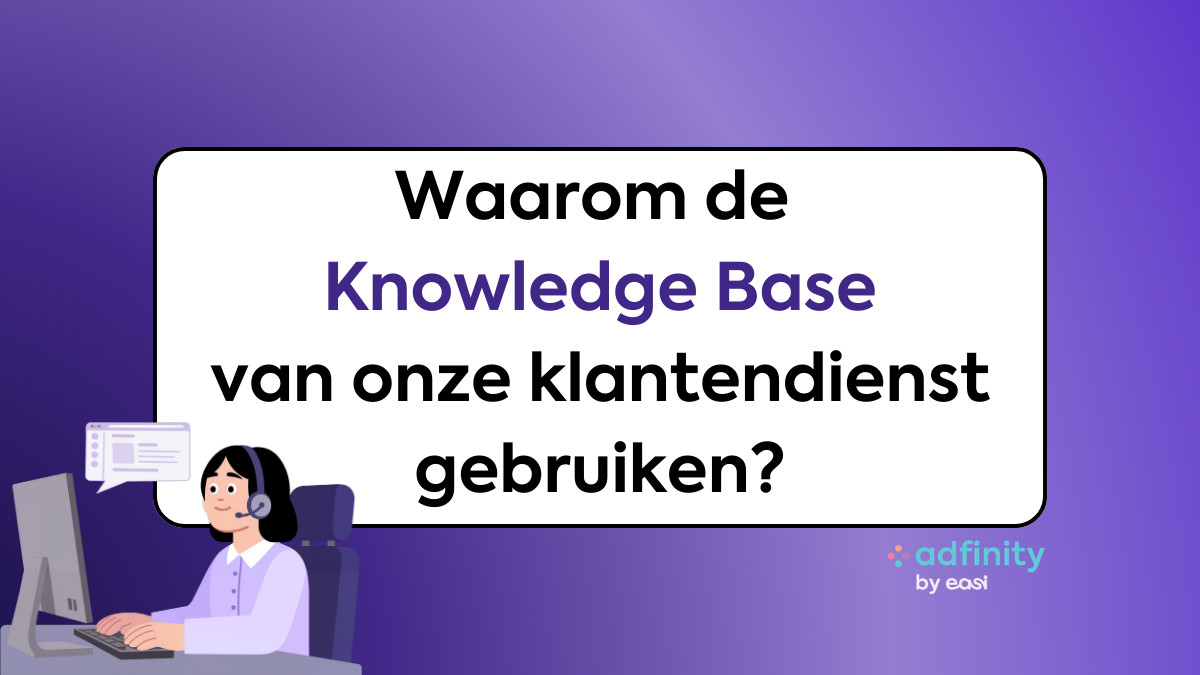 Waarom de “Knowledge Base” van onze klantendienst gebruiken?