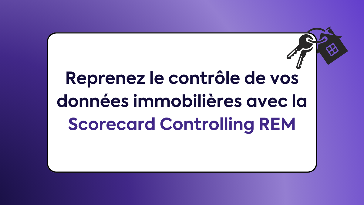 Reprenez le contrôle de vos données immobilières avec la Scorecard 