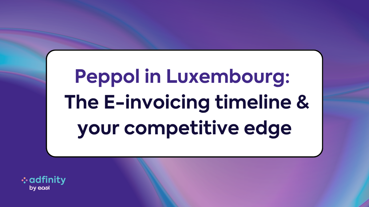 Peppol in Luxembourg: the complete e-invoicing timeline (and why being ready early is your competitive edge)