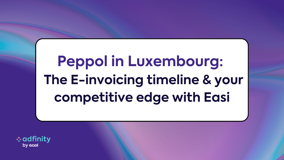 Peppol in Luxembourg: the complete e-invoicing timeline (and why being ready early is your competitive edge)