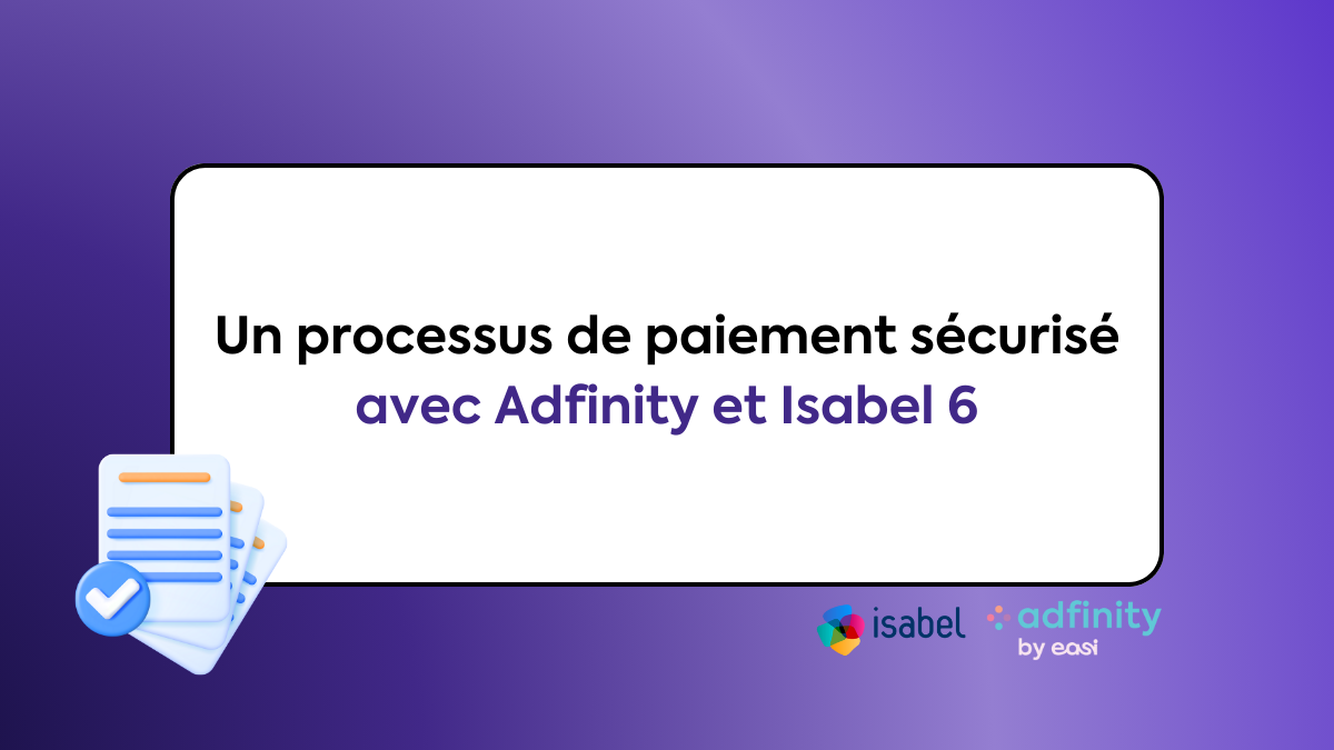 Un processus de paiement sécurisé et efficace avec Adfinity et Isabel 6