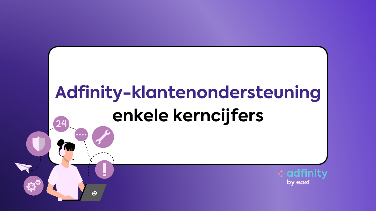 Onze Adfinity-klantenondersteuning: efficiëntie, menselijkheid en expertise ten dienste van uw ervaring