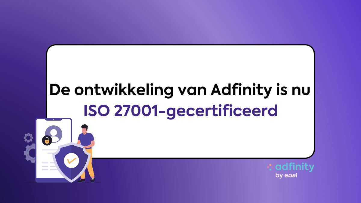 De ontwikkeling van Adfinity is nu ISO 27001-gecertificeerd