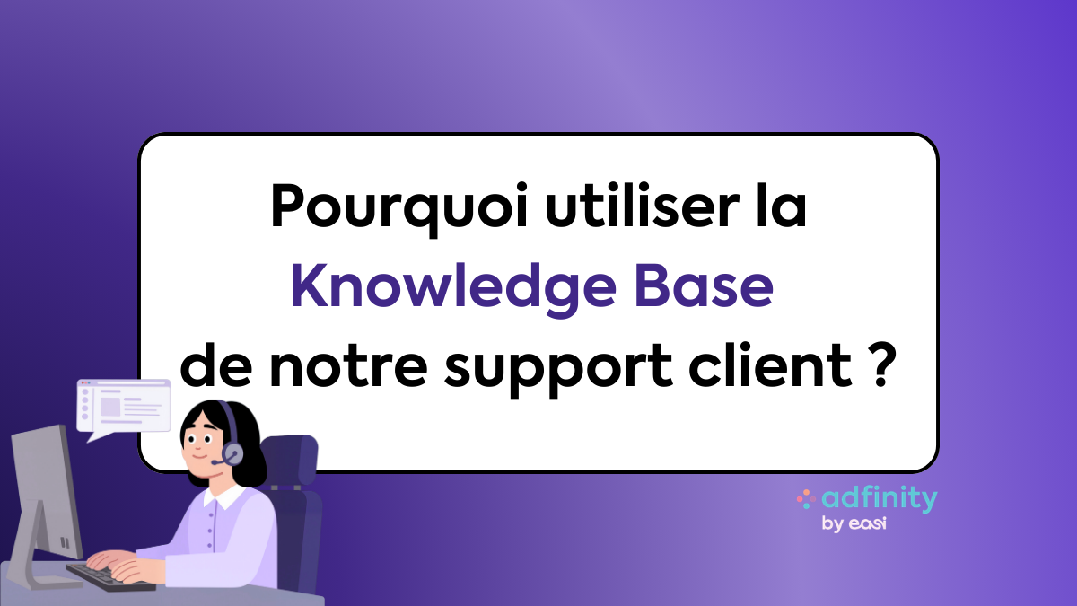 Pourquoi utiliser la "Knowledge Base" de notre support client