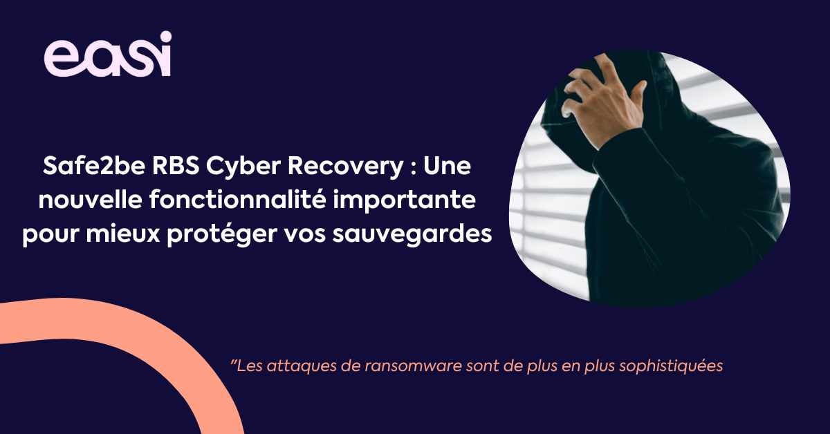 Safe2be RBS Cyber Recovery : Sécurisez vos sauvegardes