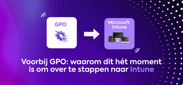 Voorbij GPO: waarom dit hét moment is om over te stappen naar Intune