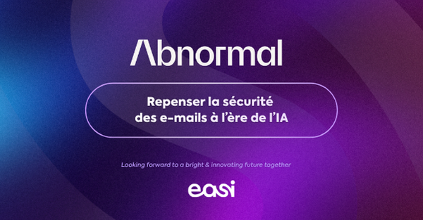 Découvrez notre nouveau partenaire en cybersécurité : Abnormal AI