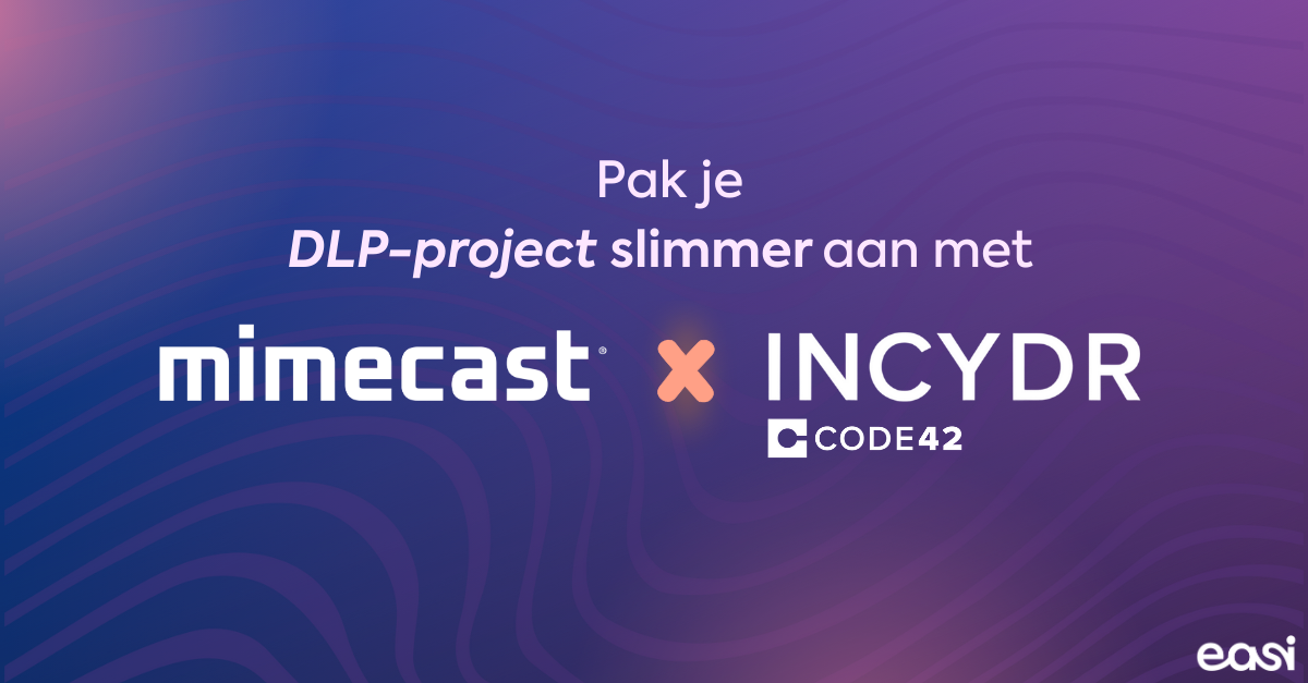 Pak je DLP-project slimmer aan met Mimecast & Incydr