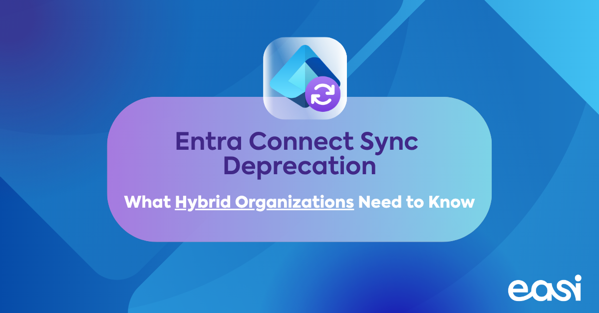 Microsoft Entra Connect Sync Deprecation: What Hybrid Organizations Need to Know