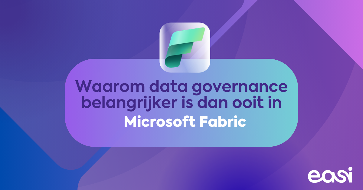 Waarom data governance belangrijker is dan ooit in Microsoft Fabric
