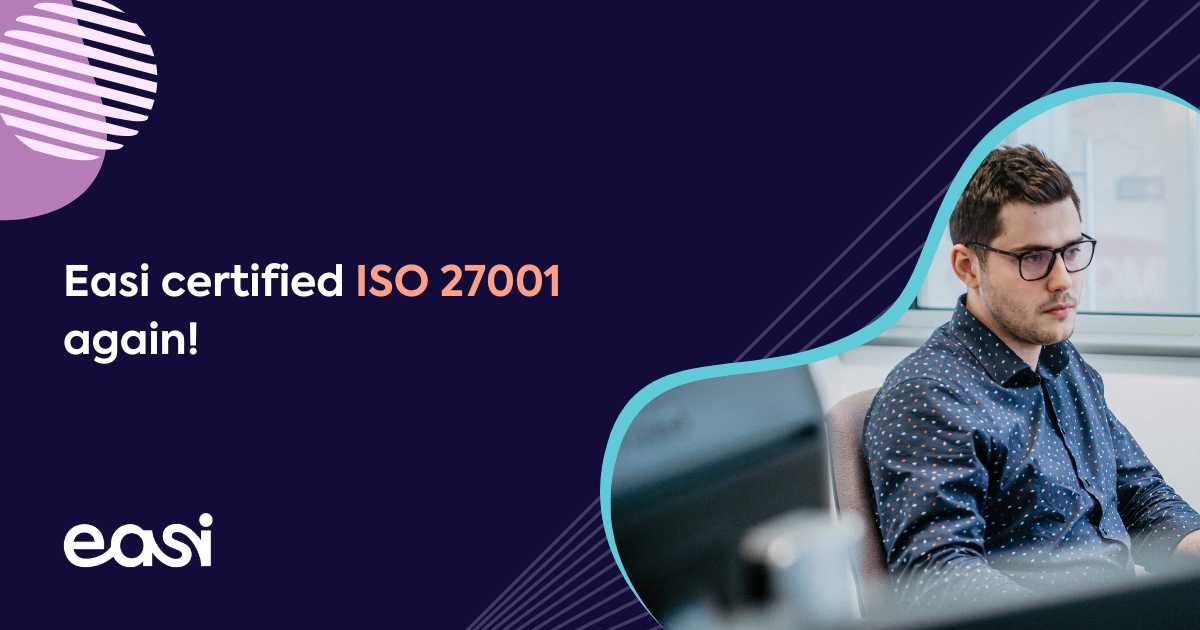 Easi certified ISO 27001 again!