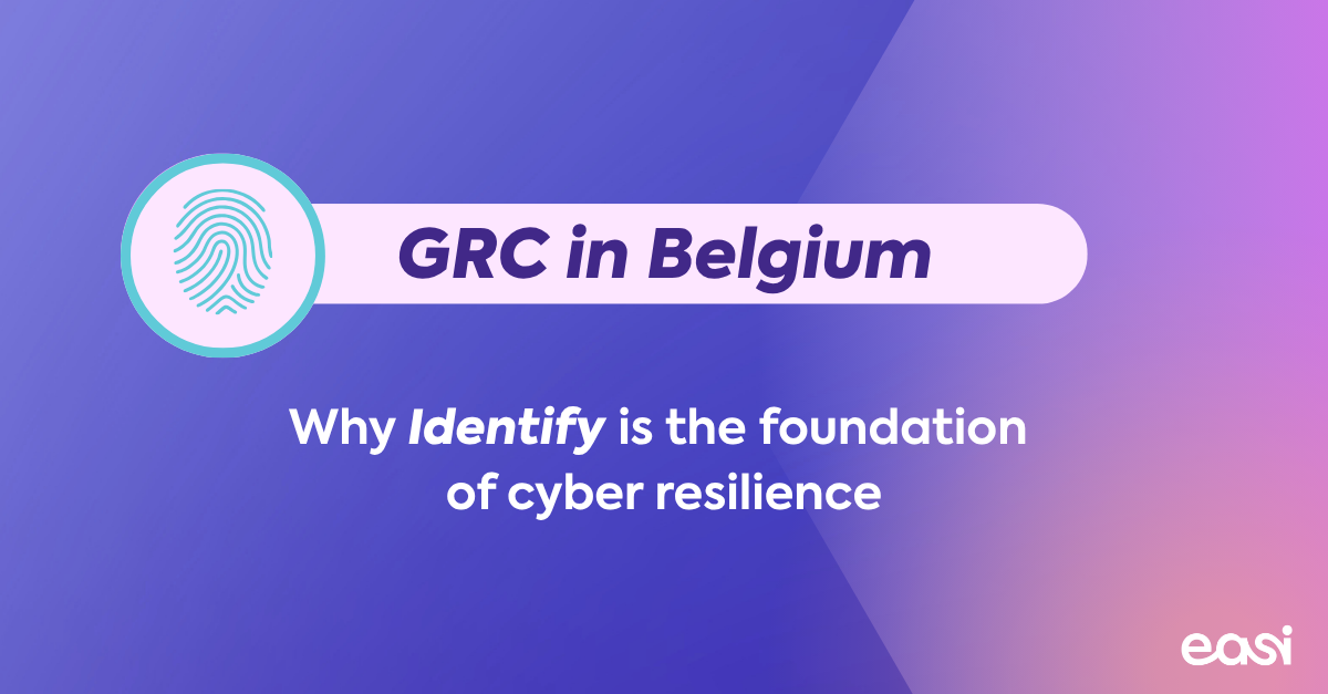 GRC in Belgium:&nbsp;Why Identify Is the Foundation of Cyber Resilience