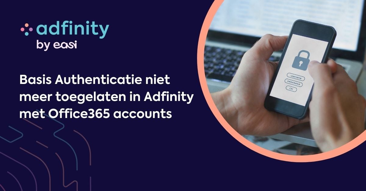 Basis Authenticatie niet meer toegelaten in Adfinity met Office365 accounts