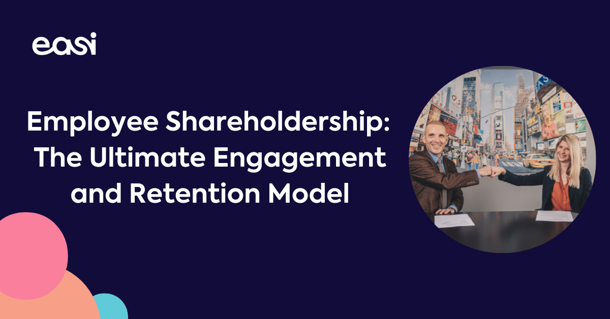 Employee Shareholdership: The Ultimate Engagement and Retention Model