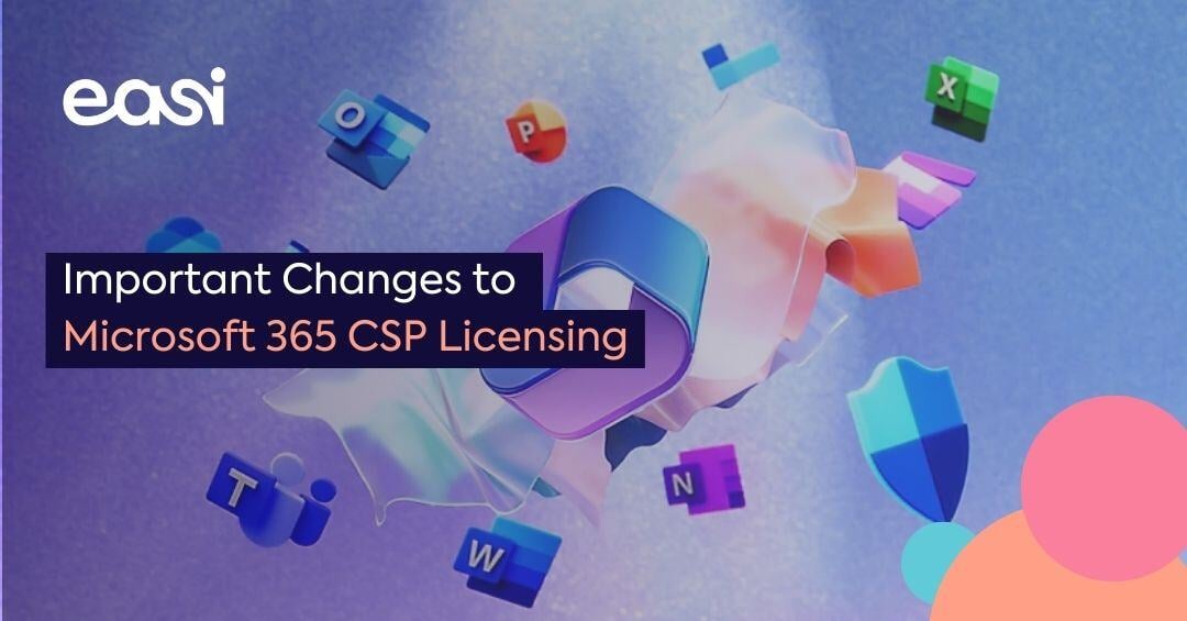 Important Changes to Microsoft 365 CSP Licensing: What You Need to Know