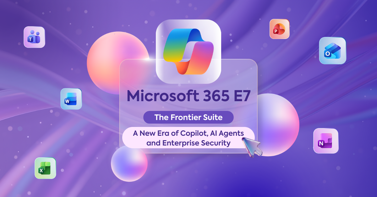 Microsoft 365 E7: A New Era of Copilot, AI Agents & Enterprise Security