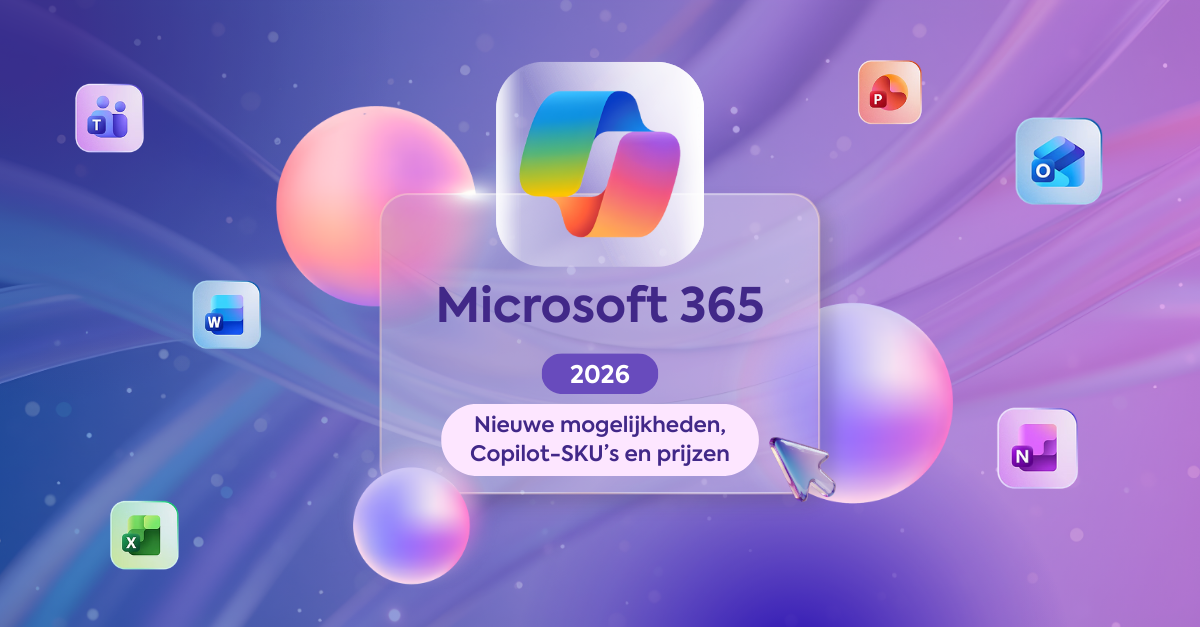 Microsoft 365 in 2026:&nbsp;Nieuwe mogelijkheden, Copilot-SKU’s en prijzen