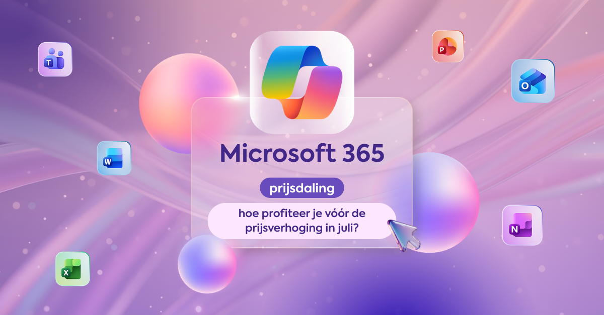 Microsoft 365-prijsdaling: hoe profiteer je vóór de prijsverhoging in juli?