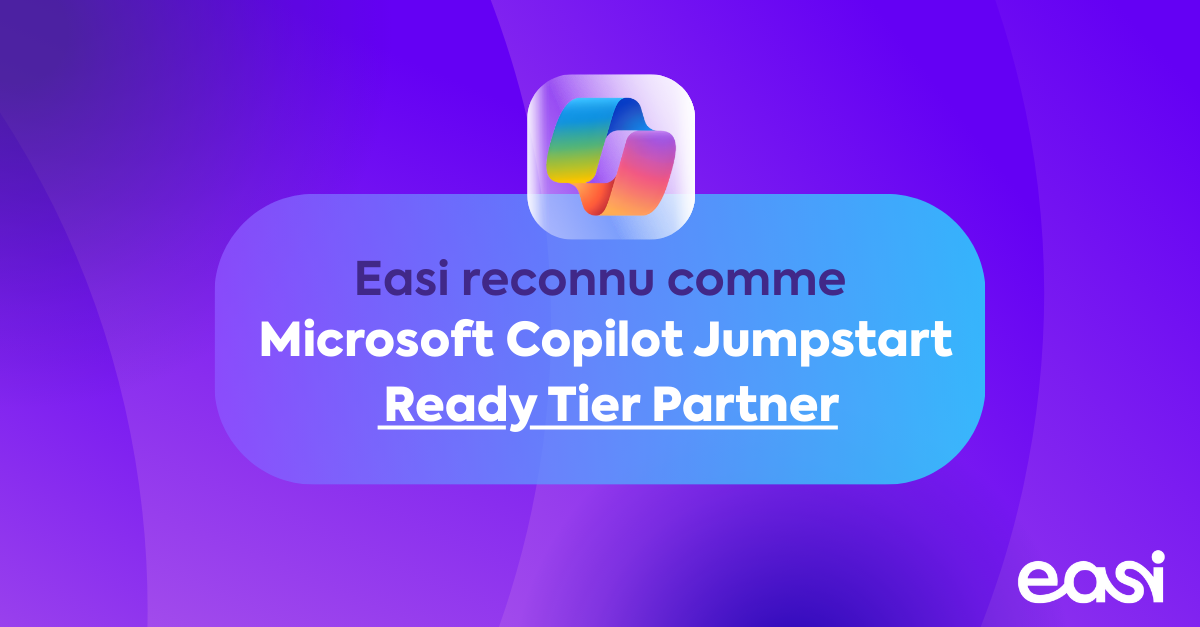Easi reconnu comme Microsoft Copilot Jumpstart Ready Tier Partner
