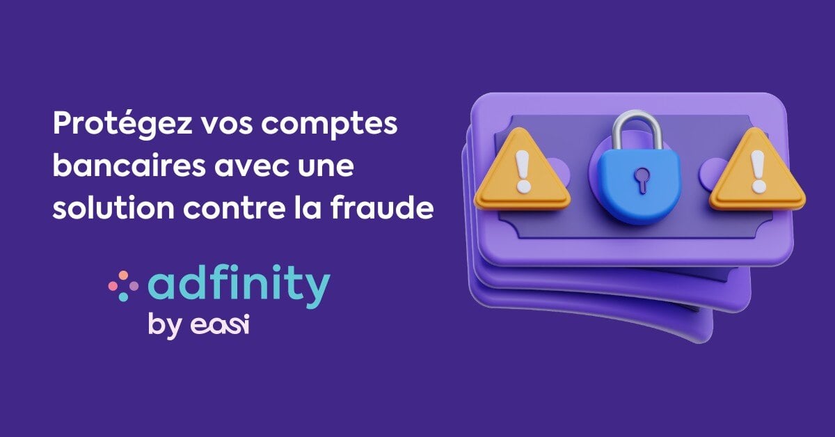 Protégez vos comptes bancaires avec Adfinity : Une solution contre la fraude