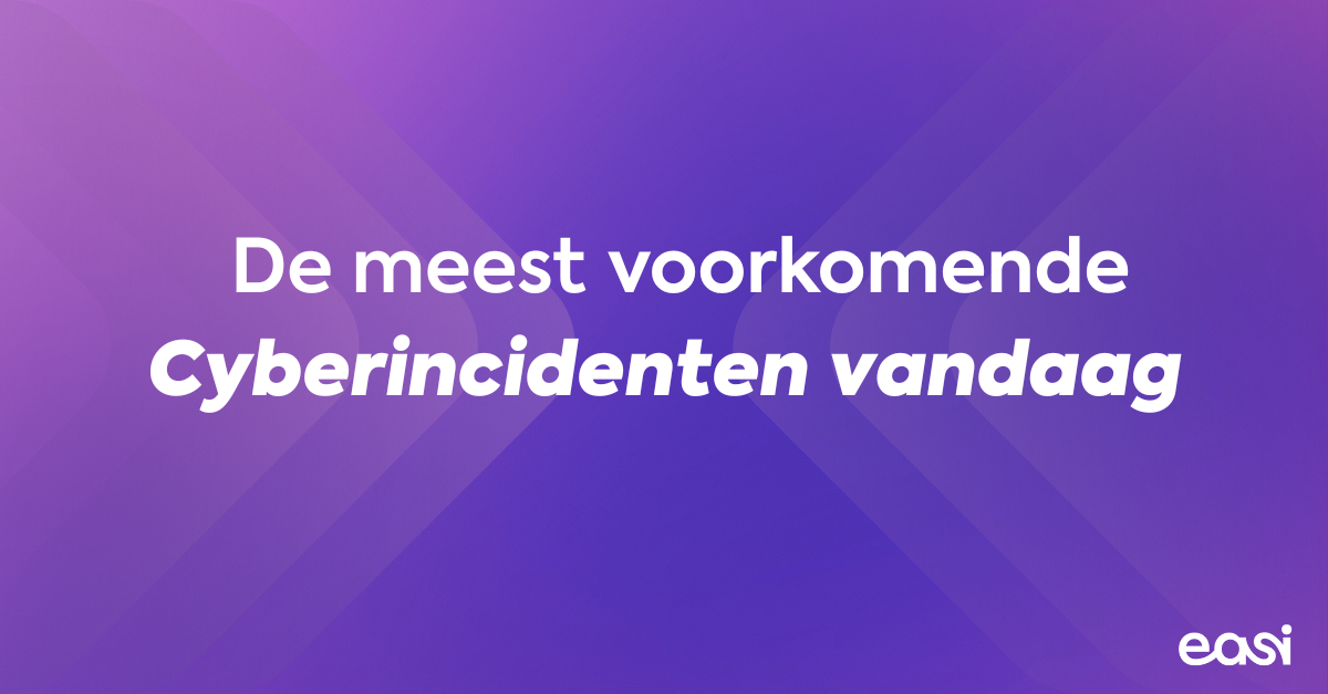 De meest voorkomende cyberincidenten vandaag
