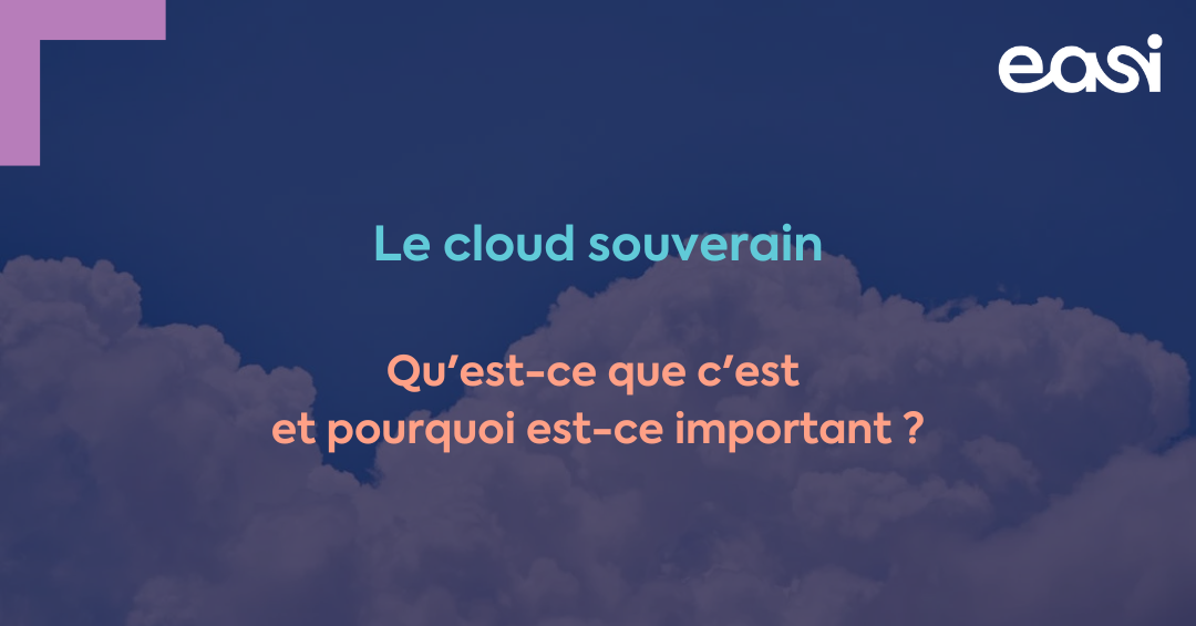 Qu'est-ce que le cloud souverain et pourquoi est-ce important ?