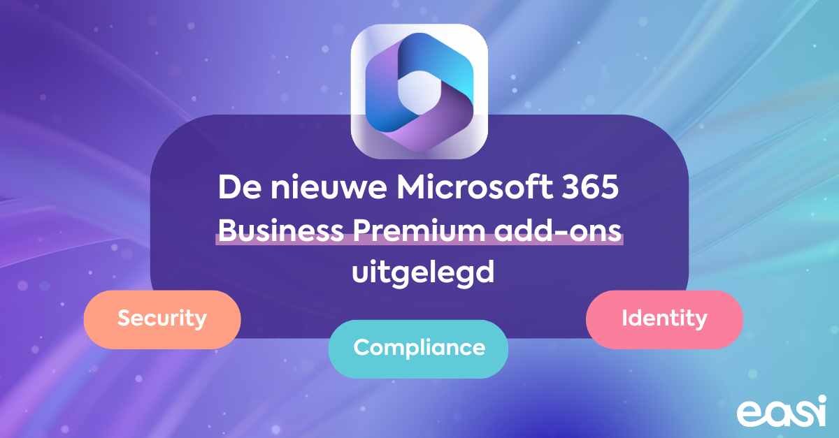 De nieuwe Microsoft 365 Business Premium-add-ons uitgelegd: Security, Compliance en Identity