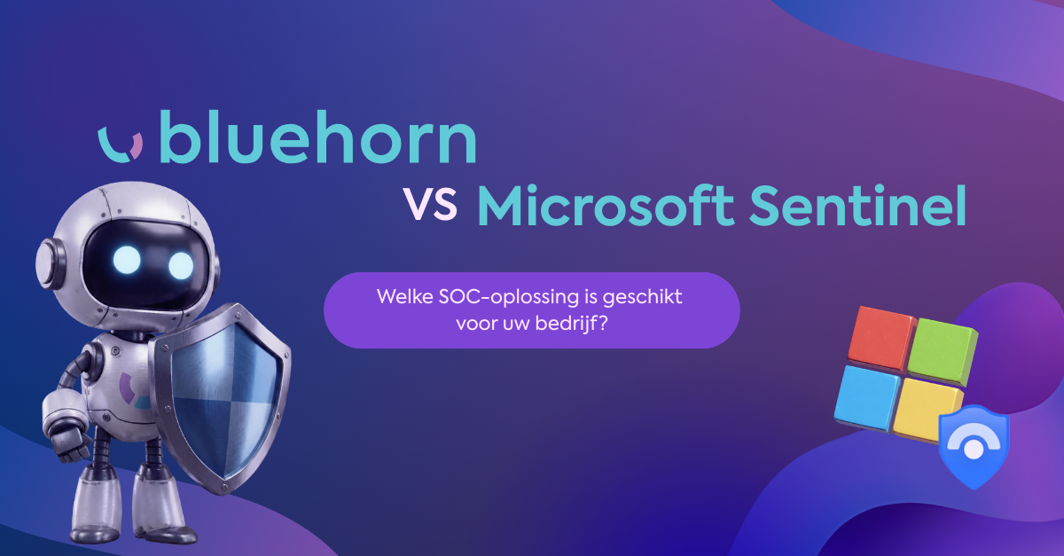 Bluehorn versus Microsoft Sentinel: welke SOC-oplossing is geschikt voor uw bedrijf?