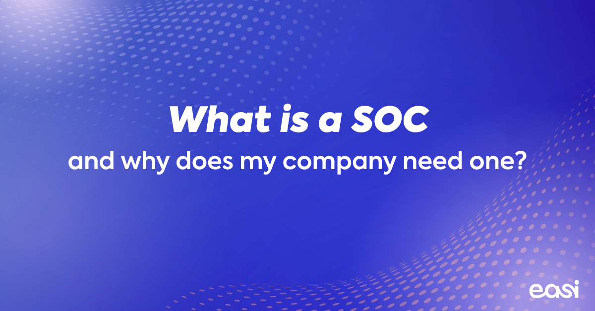What is a SOC (Security Operations Center) and why does my company need one?